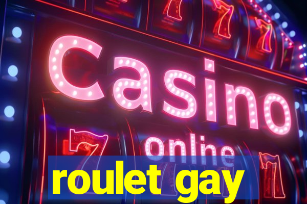 roulet gay